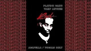 Playboi Carti ~ Vamp Anthem (Acapella/Vocals only) 164 BPM