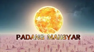 INILAH YANG DI ALAMI MANUSIA KETIKA BERADA DI PADANG MAHSYAR