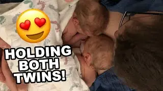 Holding Both Twins For The First Time!
