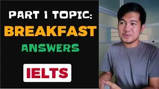 (2024) BREAKFAST and MORNING ROUTINE | IELTS Speaking Part 1 Recent Questions