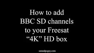 How to add BBC SD channels to your Freesat 4K set top box - and annoying non Freesat mode problems