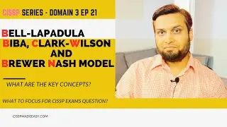 CISSP Series Domain3 Episode 21 - Bell La Padula, Biba, Clak-Wilson and Brewer Nash Model
