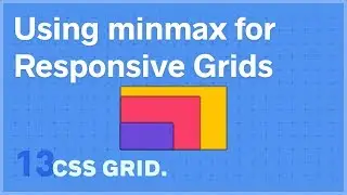 CSS GRID: Using minmax() for Responsive Grids — 13 of 25