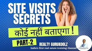 Secrets of Site Visits in Real Estate-Part-2 