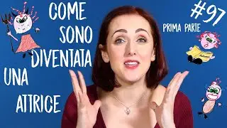 COME SONO DIVENTATA UN'ATTRICE (parte prima)| Lezione di recitazione #97