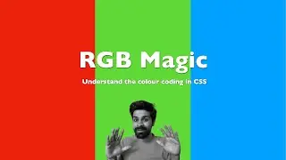 RGB Magic | Color coding in CSS | Hex Code | RGB Code