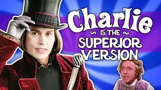 Charlie and the Chocolate Factory is the Superior Version (4k Subscriber Special!)