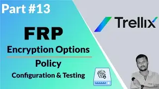 Trellix FRP Encryption Options Policy: Configuration & Testing Guide