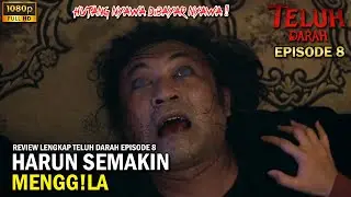 PEMB4LAS4N TERAKHIR YG DILAKUKAN OLEH HARUN DAN K0RB4N KEMBALI MUNCUL || TELUH DARAH EPISODE 8