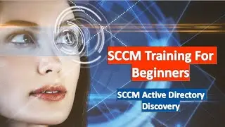 23. SCCM for beginners | SCCM Active Directory Discovery