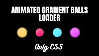Animated Gradient Balls Loader || CSS Animation Loader