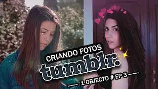 Criando Fotos TUMBLR - Ideias para Fotos ✨ Objecto Ep #3