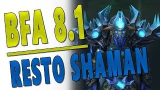 BfA 8.1 RESTO SHAMAN - ARE THEY *GOOD* NOW? Gameplay Guide for Raids & M+ | Battle for Azeroth