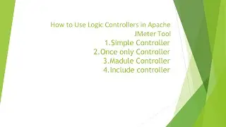 How to Use Logic Controllers in Apache JMeter Tool