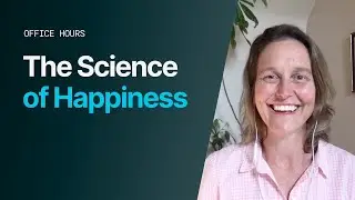 Office Hours: The Science of Happiness