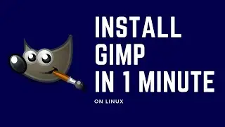 Install GIMP on Linux in 1 Minute | SiliconHybrid