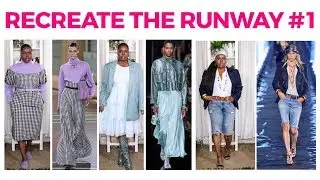 RECREATE THE RUNWAY EPISODE #1 (SPRING 2020 RUNWAY LOOKS)
