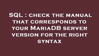 SQL : check the manual that corresponds to your MariaDB server version for the right syntax