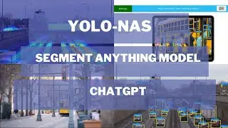 YOLO-NAS, Segment Anything Model, ChatGPT with WebApps 2023
