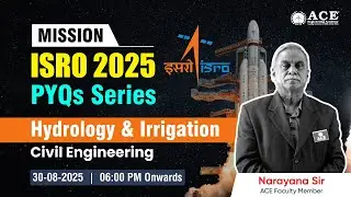 Mission ISRO - 2025: Civil Engineering | Hydrology and Irrigation by Narayana Sir | ACE Online