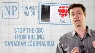 Stop the CBC from killing Canadian journalism
