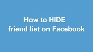 How to hide friend list from public or friends on Facebook