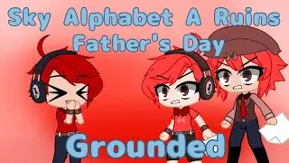 Sky Alphabet A Ruins Father's Day | Grounded
