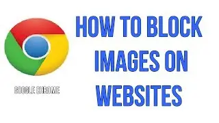 How To Block Images On Websites