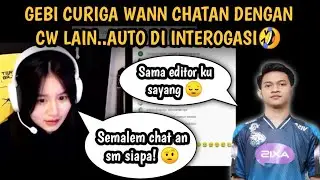 GEBI CURIGA WANN CHATAN DENGAN CW LAIN..AUTO DI INTEROGASI🤣