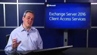 Microsoft Exchange Server 2016: Client Access Services | Microsoft on edX