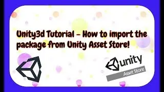 Unity3d Tutorial - How to import the package from unity asset store!