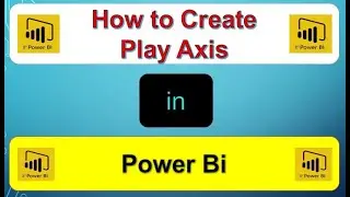 How to create Play Axis in Power BI