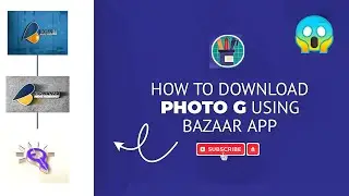 How to download PHOTO G using Bazaar app | Bazaar 