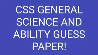 CSS General science and ability guess paper for CSS-2021!