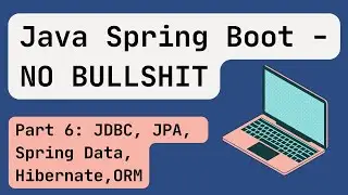 Java Spring Boot [2024] Part 6: JDBC, JPA, Hibernate, Spring Data