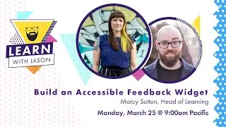 Build an accessible, custom feedback widget with Marcy Sutton — Learn With Jason