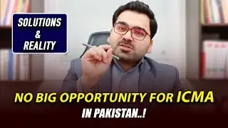 No big Opportunities for ICMA in Pakistan | Reality & Solutions : Professional's Legacy