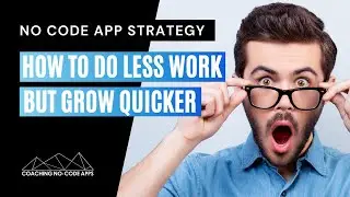 How to Do LESS With Your No Code App...To Scale MORE