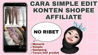 EDIT KONTEN SIMPLE TAPI MENARIK UNTUK PROMOSI SHOPEE AFFILIATE 🤩