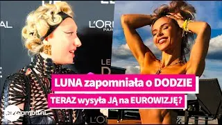 LUNA zapomniała o DODZIE! TERAZ chce ją wysłać na EUROWIZJĘ! | przeAmbitni.pl