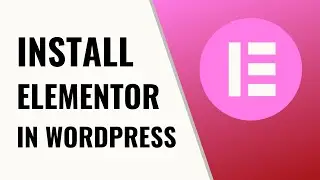 How To Add Elementor In Wordpress