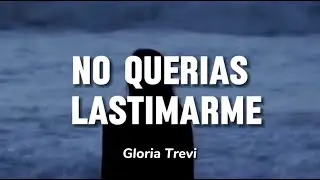 No querías lastimarme , me querías mat4r..🎶 Gloria Trevi (LETRA)