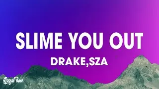 Drake, SZA - Slime You Out (Lyrics)