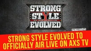 New Japan Pro Wrestling's Strong Style Evolved To Air Live On AXS TV