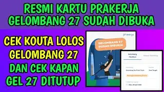 RESMI PRAKERJA GELOMBANG 27 DIBUKA !  CEK BERAPA KOUTA  GELOMBANG 27 DAN KAPAN DITUTUP GELOMBANG