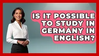 Is It Possible to Study in Germany in English? - Germany Made Simple