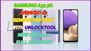 SAMSUNG A33 5G ANDROID 12 REMOVE FRP EASY WITH UNLOCKTOOL(NEW FRP 2022/FULL SOLUTION)