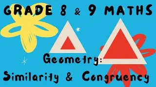 Grade 8&9 Mathematics: Similarity and Congruency