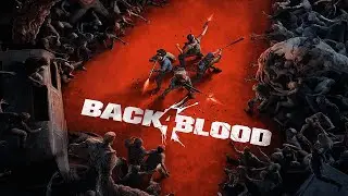 Back 4 Blood - Полный БЛАД (1) [ Обзор кооп зомби шутер на четверых гайд как l4d l4d2 PC Steam Viral