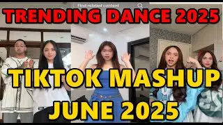 TIKTOK DANCE MASHUP JUNE  2025 || TIKTOK DANCE TREND 2025